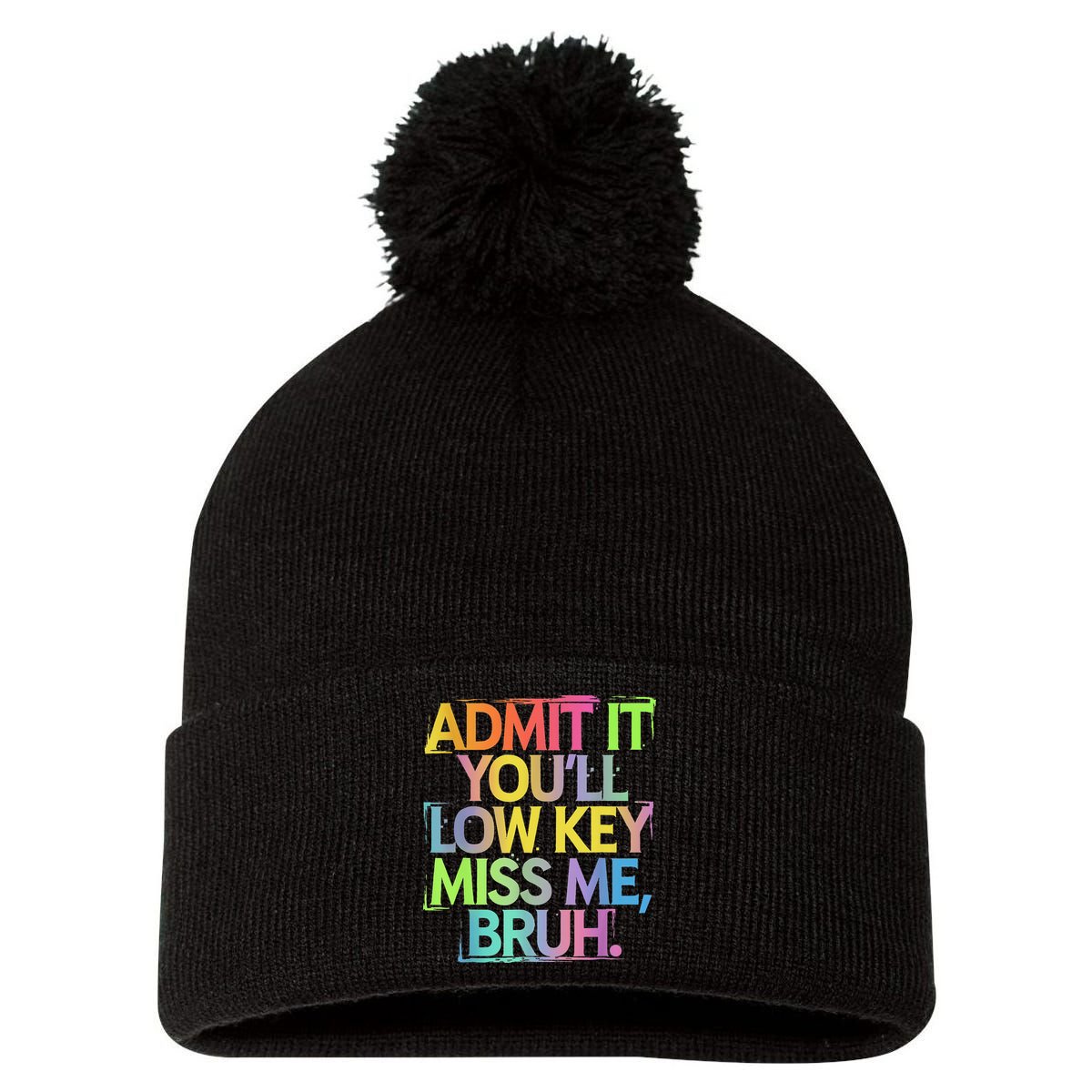 Admit It Youll Low Key Miss Me Bruh Funny Bruh Teacher Pom Pom 12in Knit Beanie