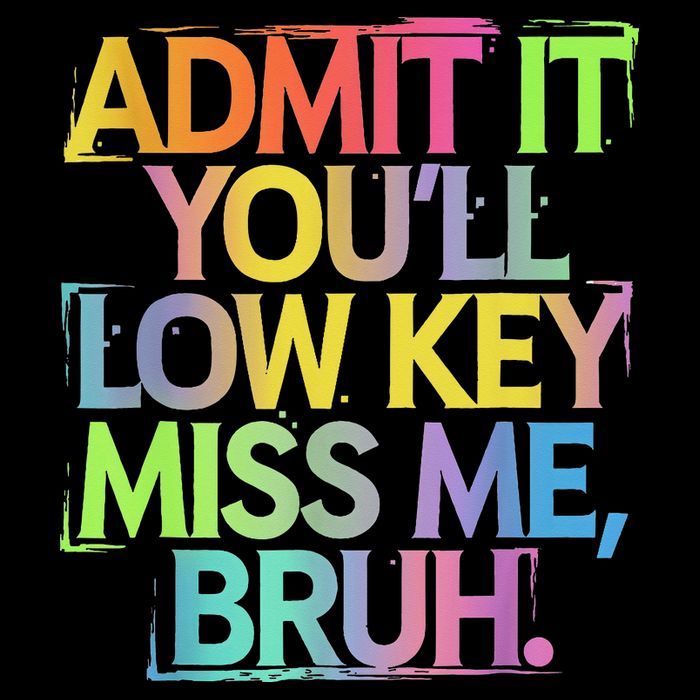 Admit It Youll Low Key Miss Me Bruh Funny Bruh Teacher Toddler T-Shirt