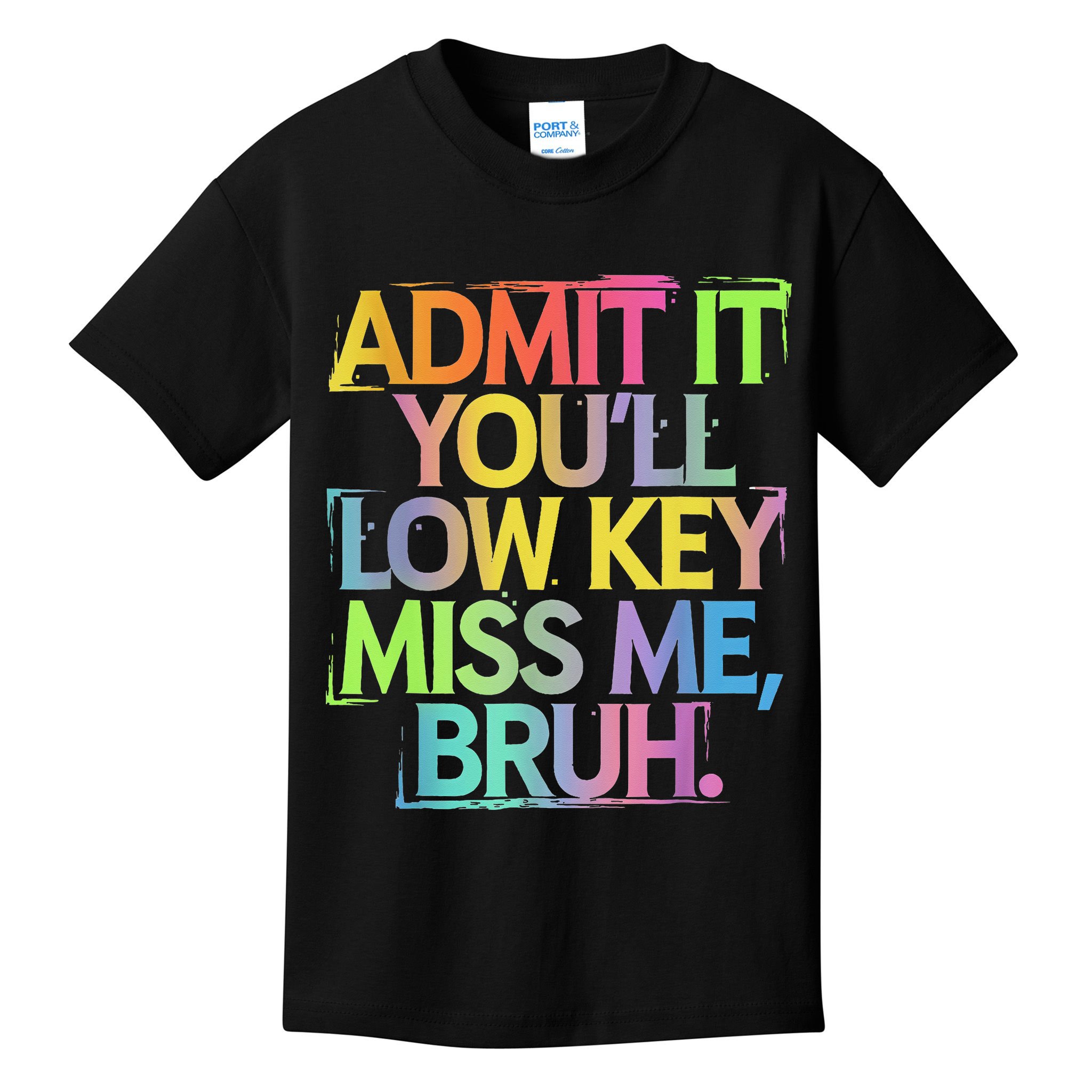 Admit It Youll Low Key Miss Me Bruh Funny Bruh Teacher Kids T-Shirt