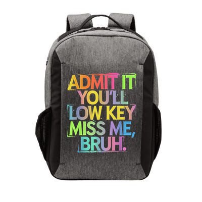 Admit It Youll Low Key Miss Me Bruh Funny Bruh Teacher Vector Backpack