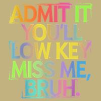 Admit It Youll Low Key Miss Me Bruh Funny Bruh Teacher Cooling Performance Crew T-Shirt