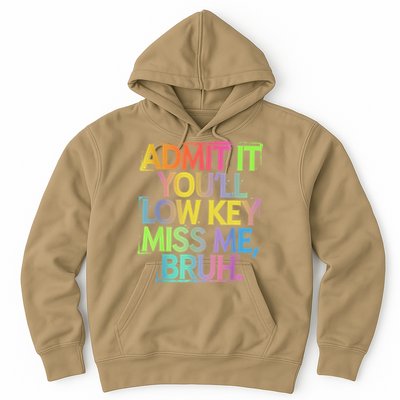 Admit It Youll Low Key Miss Me Bruh Funny Bruh Teacher Hoodie