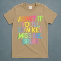 Admit It Youll Low Key Miss Me Bruh Funny Bruh Teacher T-Shirt