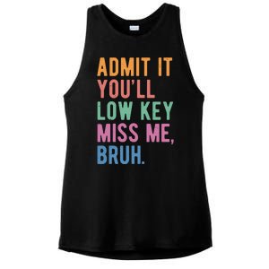 Admit It Youll Low Key Miss Me Bruh Funny Teacher Gift Ladies PosiCharge Tri-Blend Wicking Tank