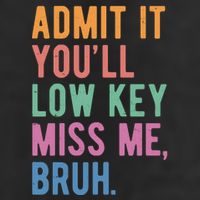Admit It Youll Low Key Miss Me Bruh Funny Teacher Gift 7 Panel Mesh Trucker Snapback Hat