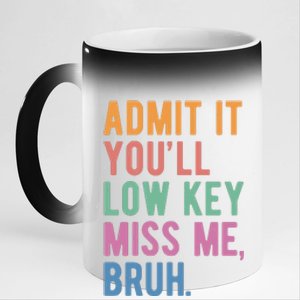 Admit It Youll Low Key Miss Me Bruh Funny Teacher Gift 11oz Black Color Changing Mug