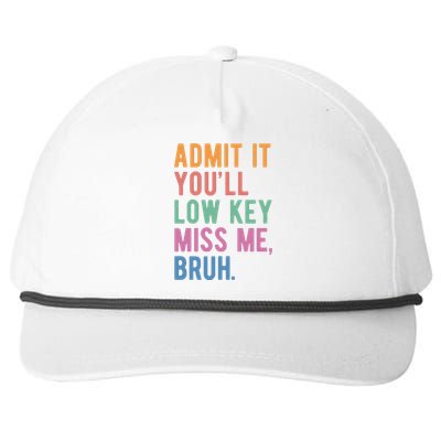 Admit It Youll Low Key Miss Me Bruh Funny Teacher Gift Snapback Five-Panel Rope Hat