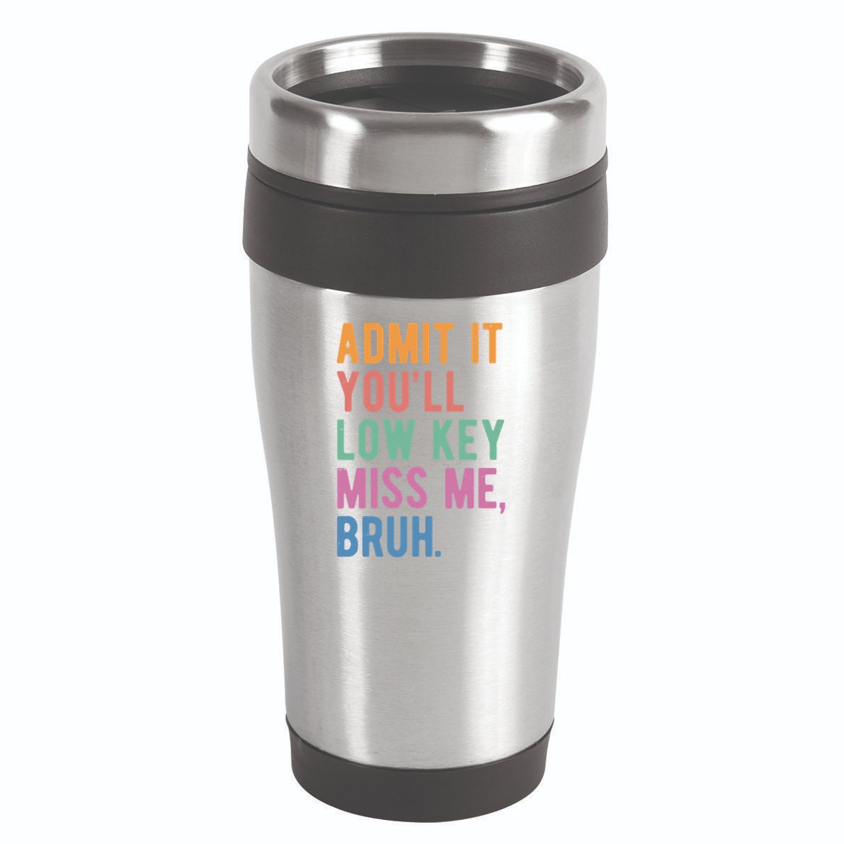 Admit It Youll Low Key Miss Me Bruh Funny Teacher Gift 16oz Travel Tumbler