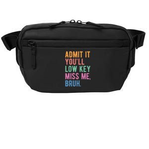 Admit It Youll Low Key Miss Me Bruh Funny Teacher Gift Crossbody Pack