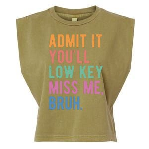 Admit It Youll Low Key Miss Me Bruh Funny Teacher Gift Garment-Dyed Women's Muscle Tee