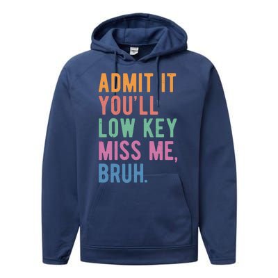 Admit It Youll Low Key Miss Me Bruh Funny Teacher Gift Performance Fleece Hoodie