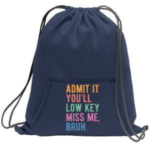 Admit It Youll Low Key Miss Me Bruh Funny Teacher Gift Sweatshirt Cinch Pack Bag