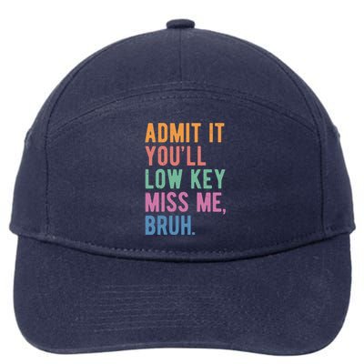 Admit It Youll Low Key Miss Me Bruh Funny Teacher Gift 7-Panel Snapback Hat