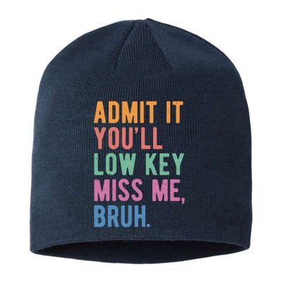 Admit It Youll Low Key Miss Me Bruh Funny Teacher Gift Sustainable Beanie