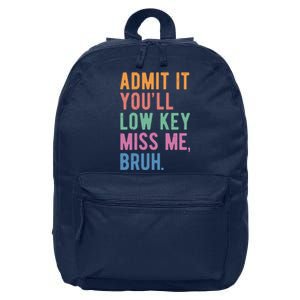 Admit It Youll Low Key Miss Me Bruh Funny Teacher Gift 16 in Basic Backpack