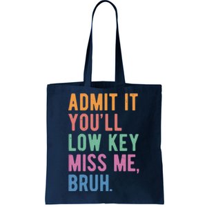 Admit It Youll Low Key Miss Me Bruh Funny Teacher Gift Tote Bag