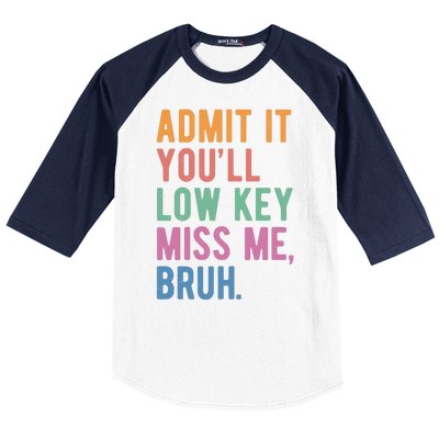 Admit It Youll Low Key Miss Me Bruh Funny Teacher Gift Baseball Sleeve Shirt