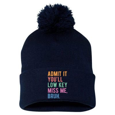 Admit It Youll Low Key Miss Me Bruh Funny Teacher Gift Pom Pom 12in Knit Beanie