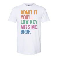 Admit It Youll Low Key Miss Me Bruh Funny Teacher Gift Softstyle CVC T-Shirt