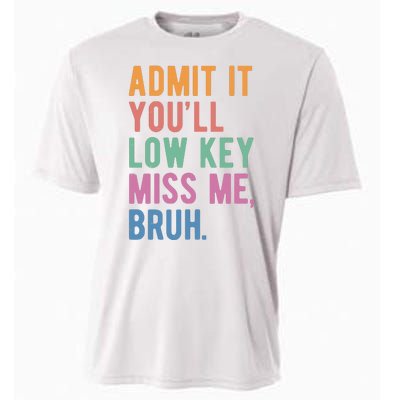 Admit It Youll Low Key Miss Me Bruh Funny Teacher Gift Cooling Performance Crew T-Shirt