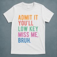 Admit It Youll Low Key Miss Me Bruh Funny Teacher Gift T-Shirt