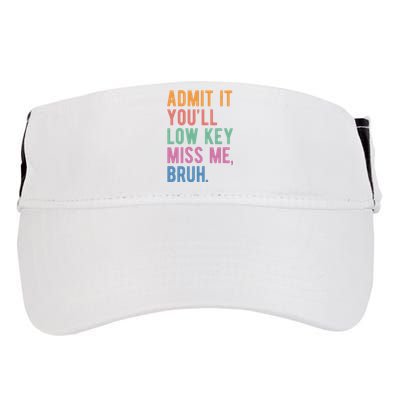 Admit It Youll Low Key Miss Me Bruh Funny Teacher Gift Adult Drive Performance Visor