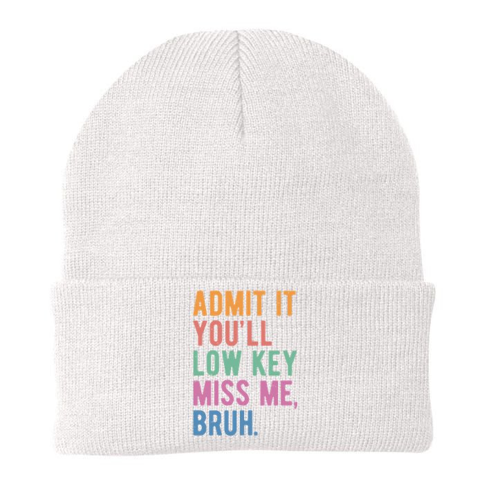 Admit It Youll Low Key Miss Me Bruh Funny Teacher Gift Knit Cap Winter Beanie