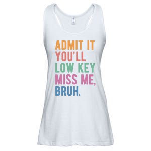 Admit It Youll Low Key Miss Me Bruh Funny Teacher Gift Ladies Essential Flowy Tank