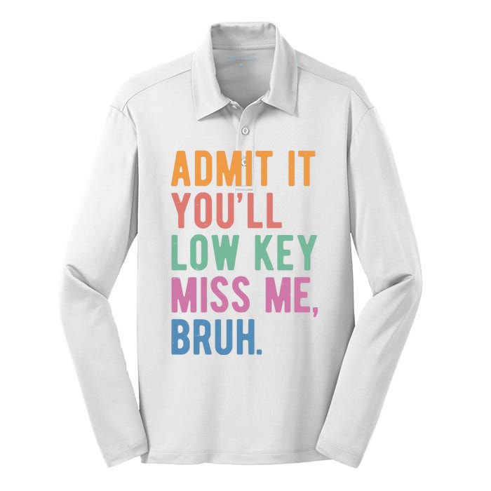 Admit It Youll Low Key Miss Me Bruh Funny Teacher Gift Silk Touch Performance Long Sleeve Polo