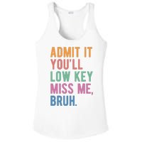 Admit It Youll Low Key Miss Me Bruh Funny Teacher Gift Ladies PosiCharge Competitor Racerback Tank