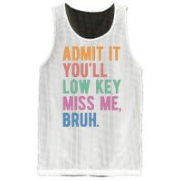 Admit It Youll Low Key Miss Me Bruh Funny Teacher Gift Mesh Reversible Basketball Jersey Tank