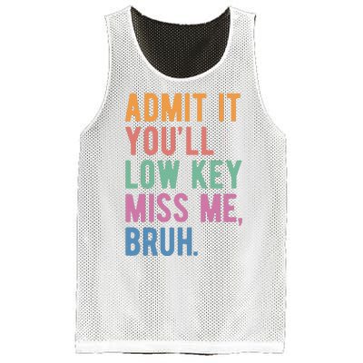 Admit It Youll Low Key Miss Me Bruh Funny Teacher Gift Mesh Reversible Basketball Jersey Tank