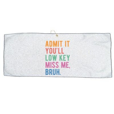 Admit It Youll Low Key Miss Me Bruh Funny Teacher Gift Large Microfiber Waffle Golf Towel