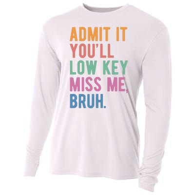 Admit It Youll Low Key Miss Me Bruh Funny Teacher Gift Cooling Performance Long Sleeve Crew