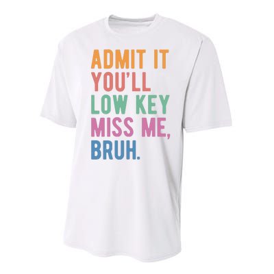 Admit It Youll Low Key Miss Me Bruh Funny Teacher Gift Performance Sprint T-Shirt