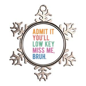 Admit It Youll Low Key Miss Me Bruh Funny Teacher Gift Metallic Star Ornament