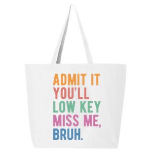 Admit It Youll Low Key Miss Me Bruh Funny Teacher Gift 25L Jumbo Tote