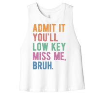 Admit It Youll Low Key Miss Me Bruh Funny Teacher Gift Women's Racerback Cropped Tank