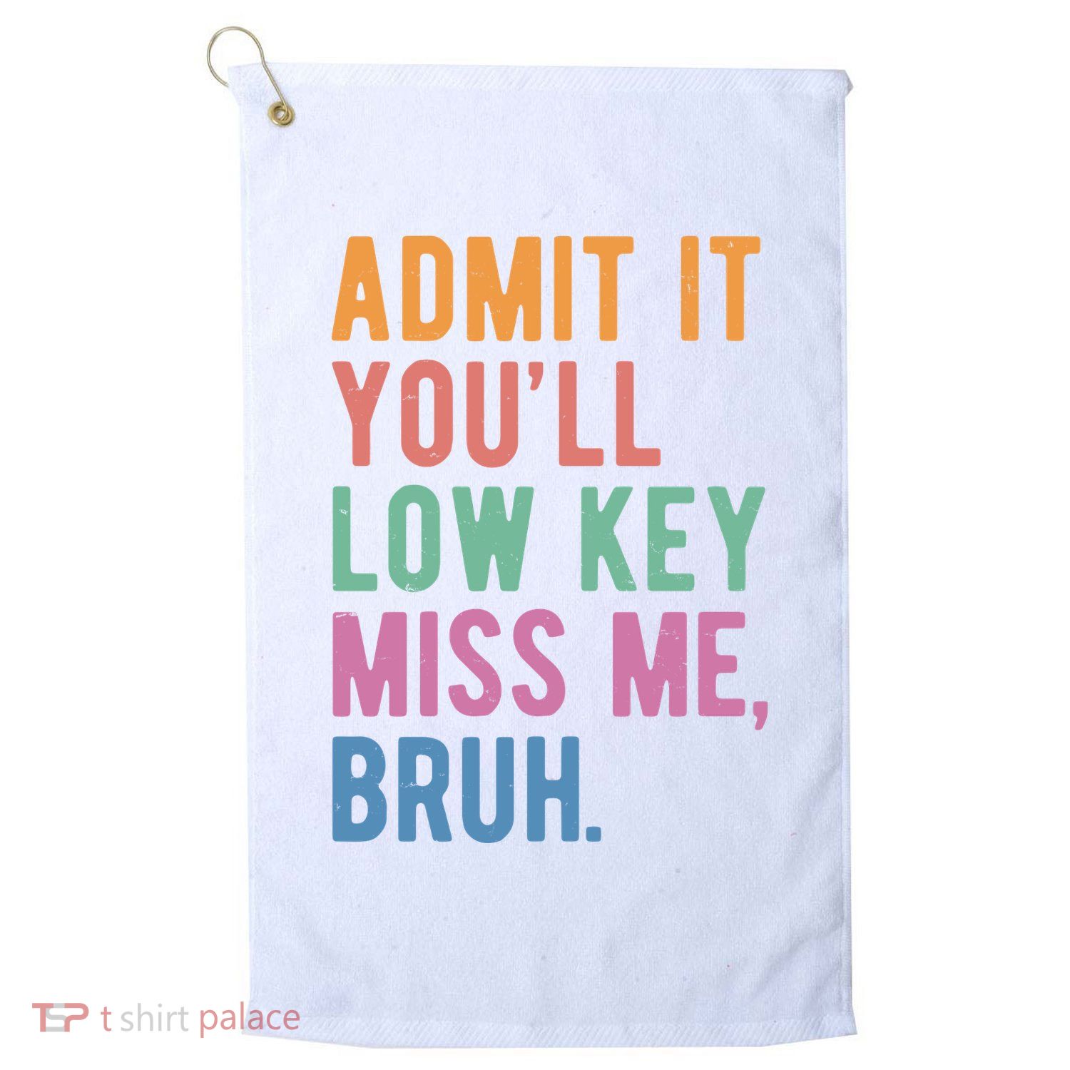 Admit It Youll Low Key Miss Me Bruh Funny Teacher Gift Golf Towel