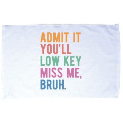 Admit It Youll Low Key Miss Me Bruh Funny Teacher Gift Microfiber Hand Towel