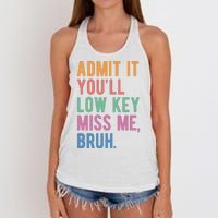 Admit It Youll Low Key Miss Me Bruh Funny Teacher Gift Women's Knotted Racerback Tank