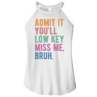 Admit It Youll Low Key Miss Me Bruh Funny Teacher Gift Women's Perfect Tri Rocker Tank