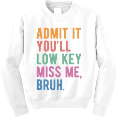 Admit It Youll Low Key Miss Me Bruh Funny Teacher Gift Kids Sweatshirt