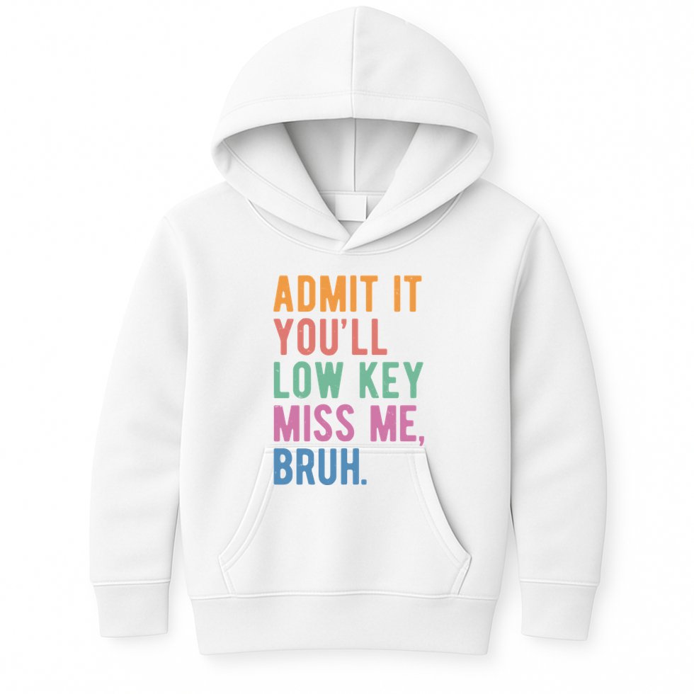 Admit It Youll Low Key Miss Me Bruh Funny Teacher Gift Kids Hoodie