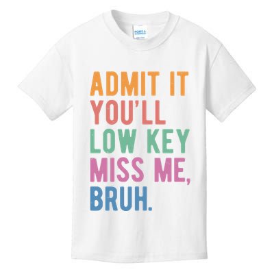 Admit It Youll Low Key Miss Me Bruh Funny Teacher Gift Kids T-Shirt