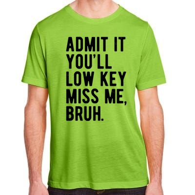 Admit It Youll Low Key Miss Me Bruh Funny Teacher Summer Adult ChromaSoft Performance T-Shirt