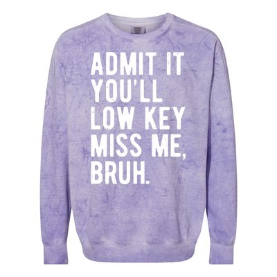 Admit It Youll Low Key Miss Me Bruh Funny Teacher Summer Colorblast Crewneck Sweatshirt