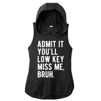 Admit It Youll Low Key Miss Me Bruh Funny Teacher Summer Ladies PosiCharge Tri-Blend Wicking Draft Hoodie Tank