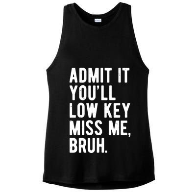 Admit It Youll Low Key Miss Me Bruh Funny Teacher Summer Ladies PosiCharge Tri-Blend Wicking Tank