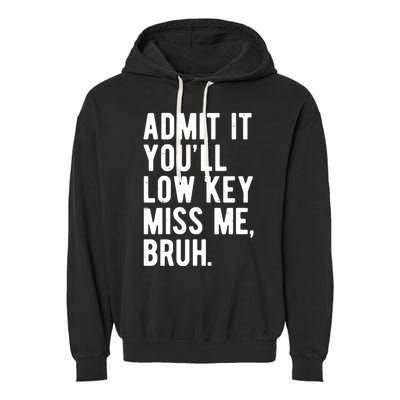 Admit It Youll Low Key Miss Me Bruh Funny Teacher Summer Garment-Dyed Fleece Hoodie